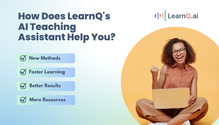 How Does LearnQ's AI Teaching Assistant Help You