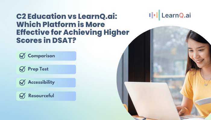 C2 Education vs LearnQ.ai Which Platform is More Effective for Achieving Higher Scores in DSAT